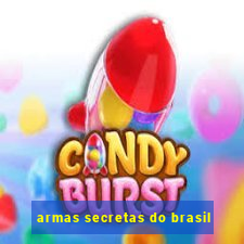 armas secretas do brasil